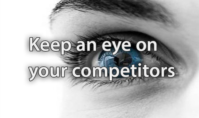 Keep an eye on  your competitors